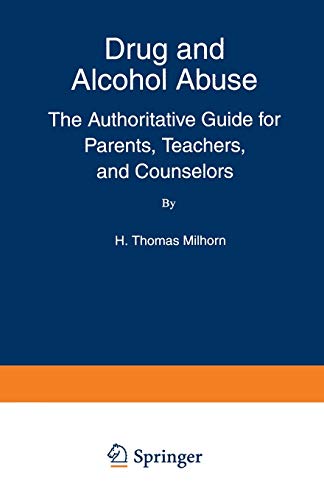 Drug and Alcohol Abuse: The Authoritative Guide for Parents, Teachers, and Couns [Paperback]