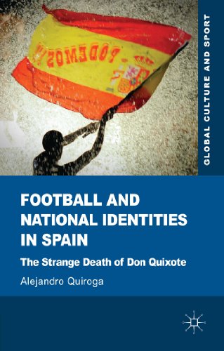 Football and National Identities in Spain: The Strange Death of Don Quixote [Hardcover]