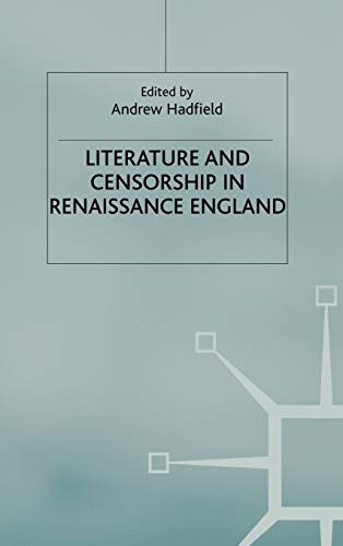 Literature and Censorship in Renaissance England [Hardcover]