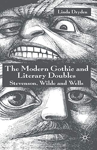 The Modern Gothic and Literary Doubles Stevenson, Wilde and Wells [Paperback]