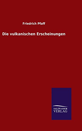 Die Vulkanischen Erscheinungen (german Edition) [Hardcover]