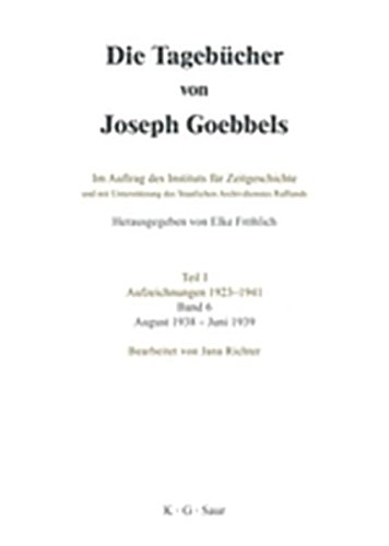 Die Tagebcher von Joseph Goebbels Teil 1. August 1938 - Juni 1939 [Hardcover]