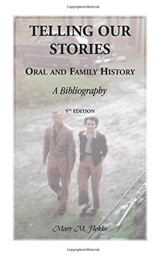 Telling Our Stories, Oral And Family History A Bibliography, 5th Edition [Paperback]