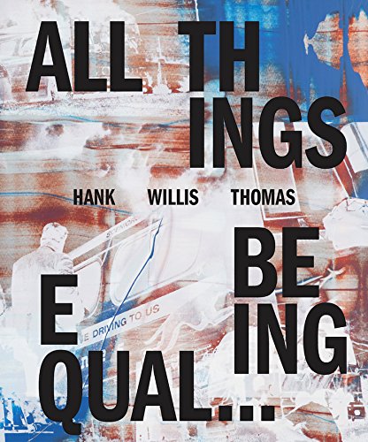 Hank Willis Thomas: All Things Being Equal [H