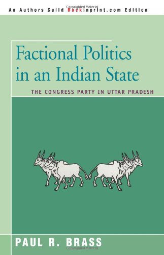 Factional Politics In An Indian State The Congress Party In Uttar Pradesh [Paperback]