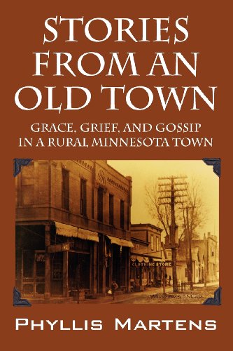 Stories From An Old Ton Grace, Grief, And Gossip In A Rural Minnesota Ton [Paperback]