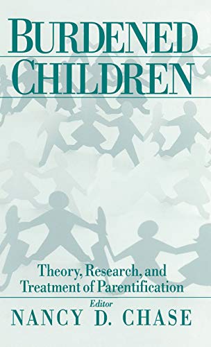 Burdened Children Theory, Research, and Treatment of Parentification [Hardcover]