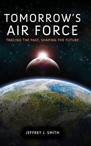 Tomorro's Air Force Tracing the Past, Shaping the Future [Hardcover]