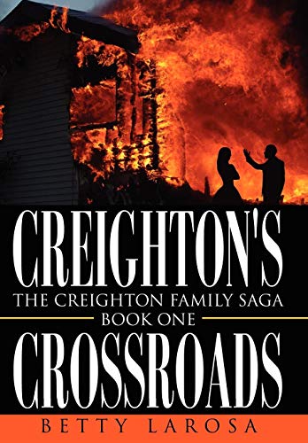 Creighton's Crossroads The Creighton Family Saga-Book One [Hardcover]