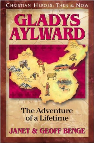 Gladys Aylward: The Adventure Of A Lifetime (christian Heroes: Then & Now) [Paperback]