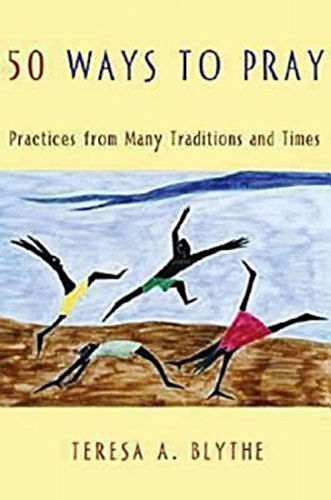 50 Ways to Pray Practices from Many Traditions and Times [Unknon]