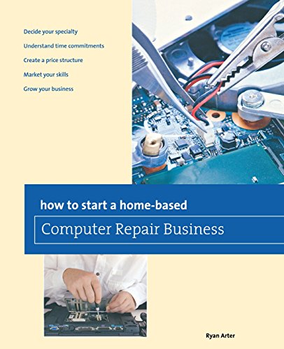 How To Start A Home-Based Computer Repair Business (home-Based Business Series) [Paperback]