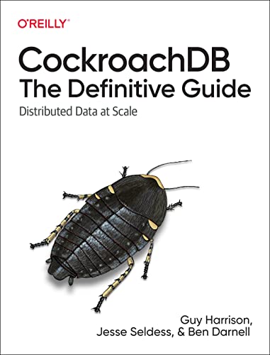 CockroachDB The Definitive Guide Distributed Data at Scale [Paperback]