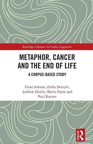 Metaphor, Cancer and the End of Life A Corpus-Based Study [Hardcover]