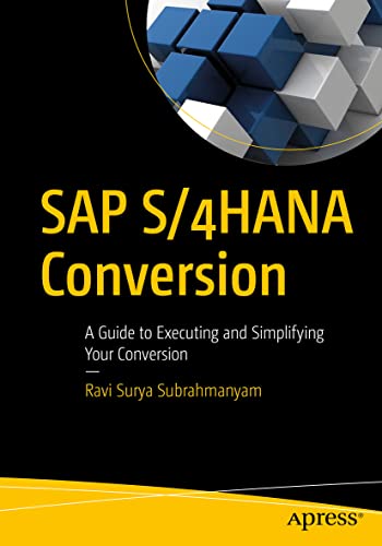 SAP S/4HANA Conversion: A Guide to Executing and Simplifying Your Conversion [Paperback]