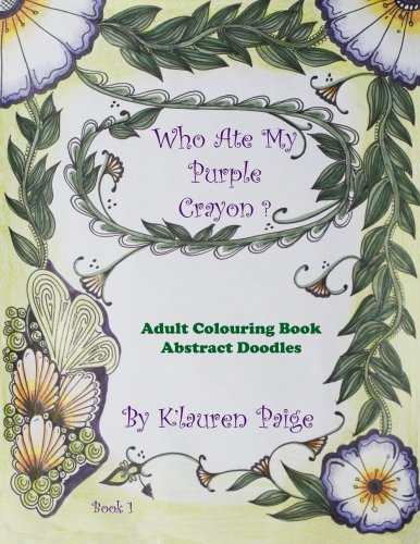 Who Ate My Purple Crayon  Adult Colouring Book Abstract Doodles [Paperback]