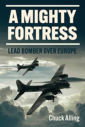 A Mighty Fortress: Lead Bomber Over Europe [Paperback]