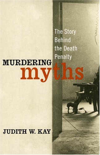 Murdering Myths: The Story Behind the Death Penalty [Paperback]