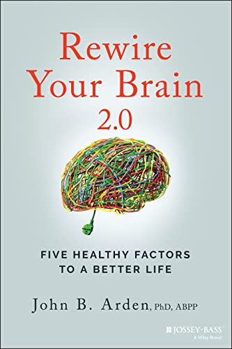 Rewire Your Brain 2.0: Five Healthy Factors to a Better Life [Paperback]