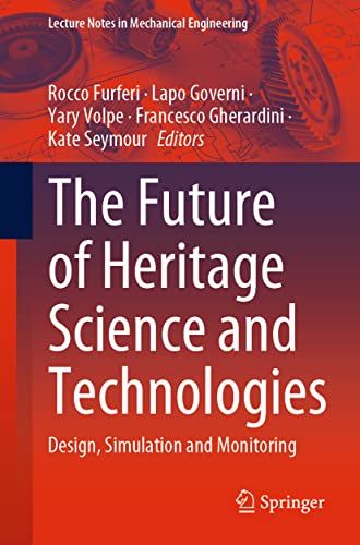 The Future of Heritage Science and Technologies Design, Simulation and Monitori [Paperback]