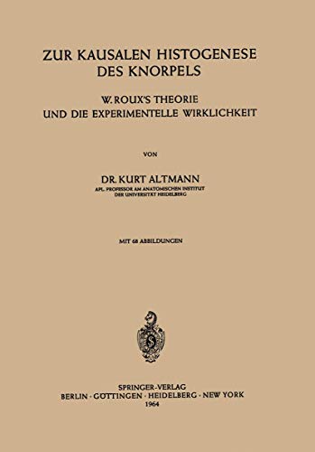 Zur Kausalen Histogenese des Knorpels: W. Rouxs Theorie und die Experimentelle  [Paperback]