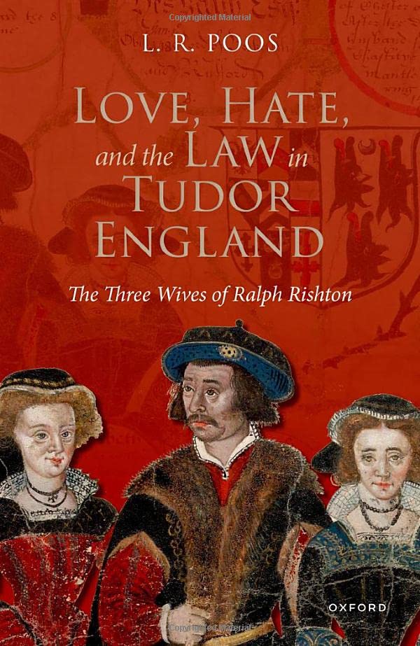 Love, Hate, and the Law in Tudor England: The Three Wives of Ralph Rishton [Hardcover]