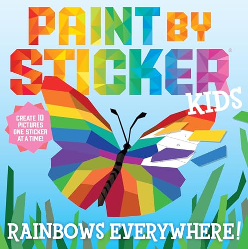 Paint by Sticker Kids: Rainbows Everywhere!: Create 10 Pictures One Sticker at a [Paperback]