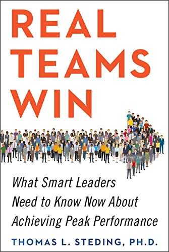 Real Teams Win: What Smart Leaders Need to Know Now About Achieving Peak Perform [Hardcover]