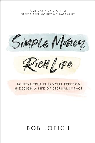 Simple Money, Rich Life: Achieve True Financial Freedom and Design a Life of Ete [Paperback]