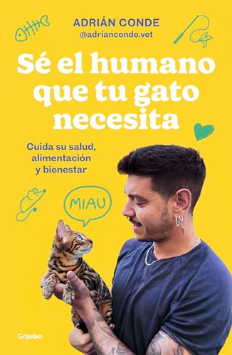 S el humano que tu gato necesita. Cuida su salud, alimentacin y bienestar / Be [Paperback]