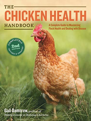 The Chicken Health Handbook, 2nd Edition: A Complete Guide to Maximizing Flock H [Paperback]