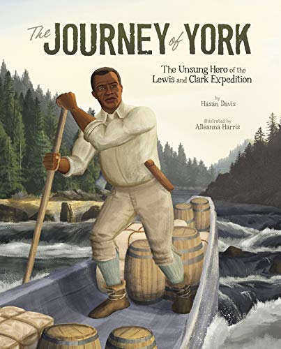 The Journey of York: The Unsung Hero of the Lewis and Clark Expedition [Paperback]