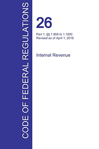 Cfr 26, Part 1, 1.908 To 1.1000, Internal Revenue, April 01, 2016 (volume 12 Of  [Paperback]