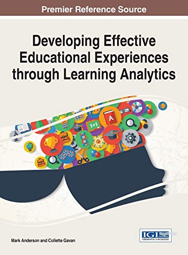 Developing Effective Educational Experiences Through Learning Analytics (advance [Hardcover]