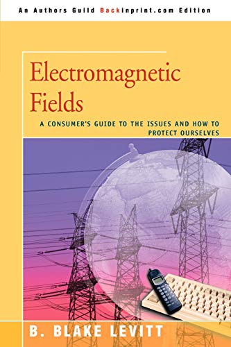 Electromagnetic Fields A Consumer's Guide To The Issues And Ho To Protect Ours [Paperback]