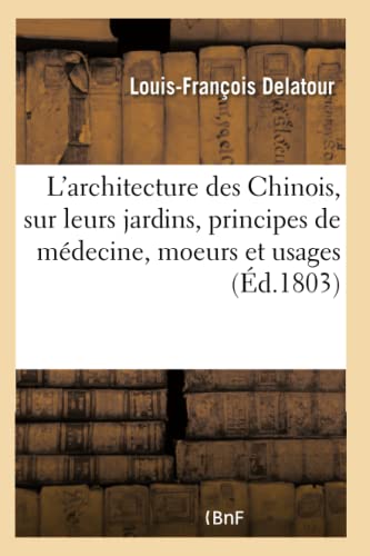 Essais Sur l'Architecture des Chinois, Sur Leurs Jardins, Leurs Principes de Med [Paperback]