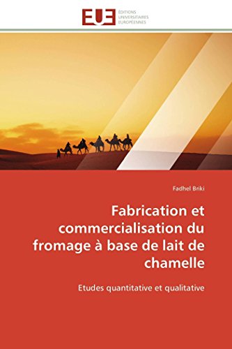 Fabrication Et Commercialisation Du Fromage  Base De Lait De Chamelle Etudes Q [Paperback]