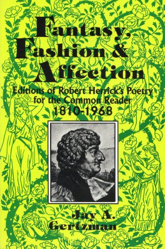 Fantasy, Fashion, and Affection Editions of Robert Herrick's Poetry for the Com [Paperback]