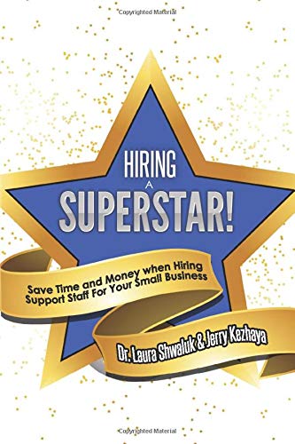 Hiring a Superstar  Save Time and Money When Hiring Support Staff for Your Sma [Paperback]