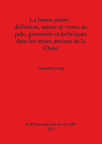 La Bonne Pierre Definition, Nature et Vertus du Jade, Gisements et Techniques d [Paperback]