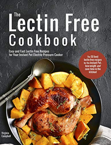 Lectin Free Cookbook  Easy and Fast Lectin Free Recipes for Your Instant Pot El [Paperback]