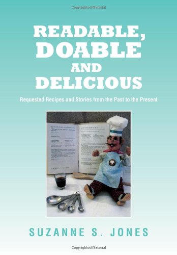 Readable, Doable and Delicious  Requested Recipes and Stories from the Past to  [Hardcover]