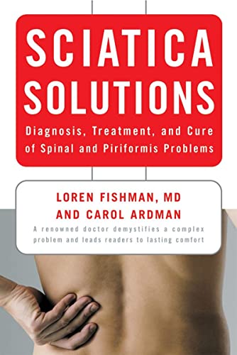 Sciatica Solutions Diagnosis, Treatment, and Cure of Spinal and Piriformis Prob [Paperback]