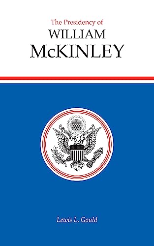 The Presidency Of William Mckinley (american Presidency (univ Of Kansas Hardcove [Hardcover]