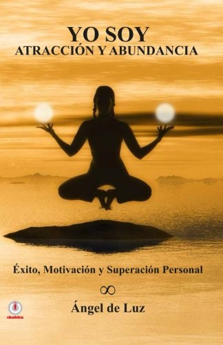 Yo Soy Atraccion Y Abundancia Exito, Motivacion Y Superacion Personal (spanish  [Paperback]