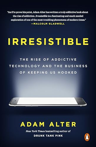 Irresistible: The Rise of Addictive Technology and the Business of Keeping Us Ho [Paperback]