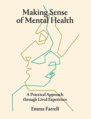 Making Sense of Mental Health: A Practical Approach through Lived Experience [Paperback]