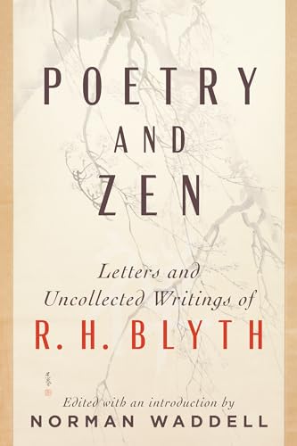 Poetry and Zen: Letters and Uncollected Writings of R. H. Blyth [Paperback]