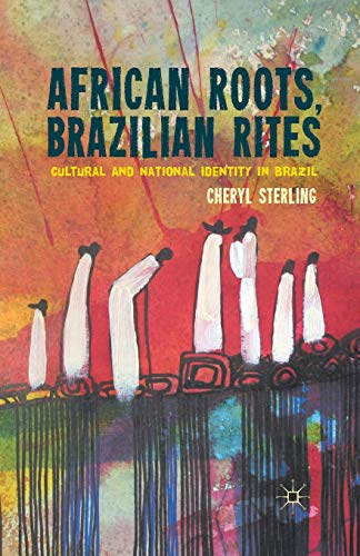 African Roots, Brazilian Rites: Cultural and National Identity in Brazil [Paperback]