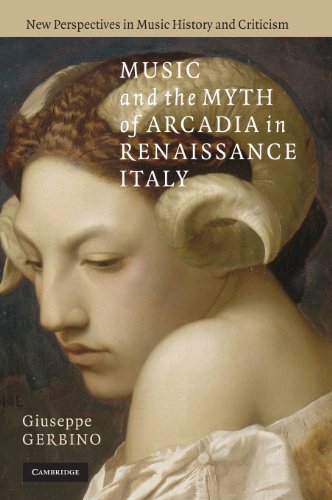 Music and the Myth of Arcadia in Renaissance Italy [Hardcover]